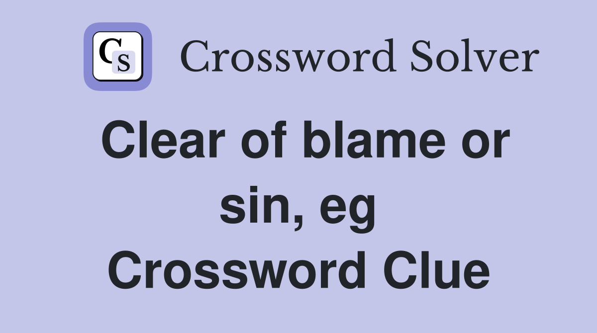 Clear of blame or sin, eg Crossword Clue