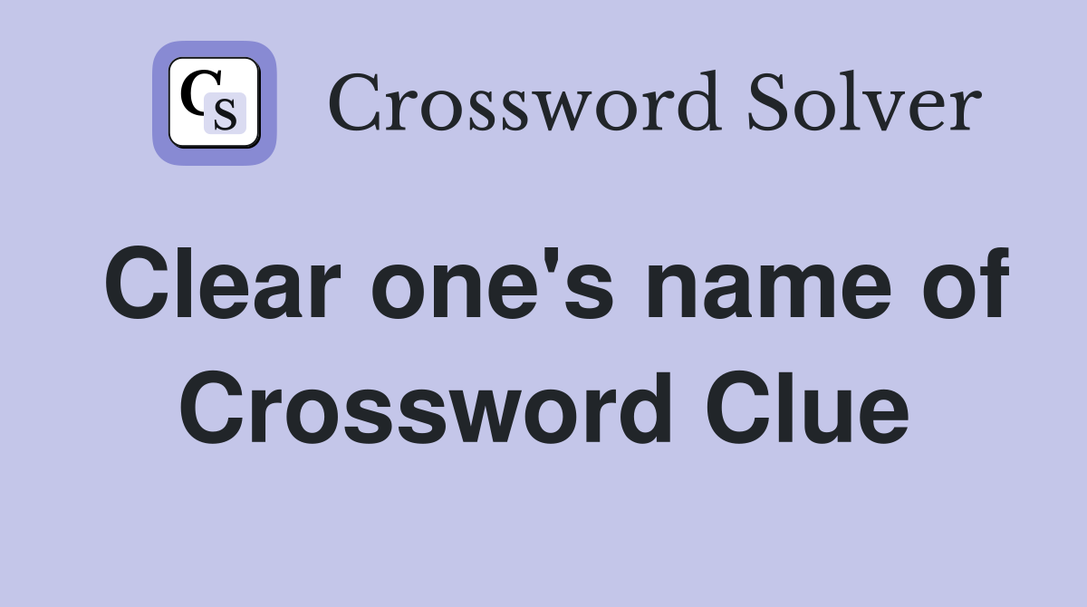 Clear one's name of Crossword Clue