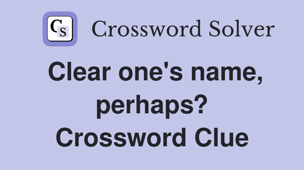 Clear one's name, perhaps? Crossword Clue