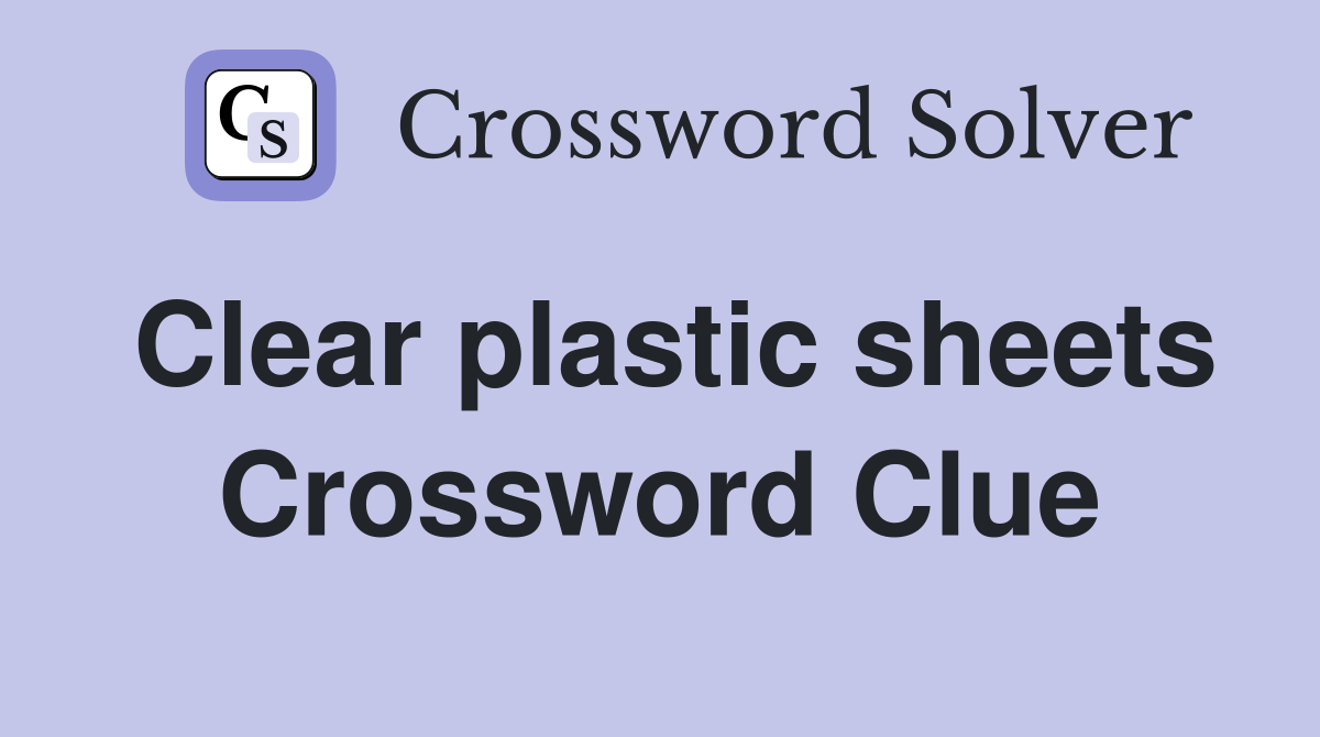 Clear plastic sheets Crossword Clue
