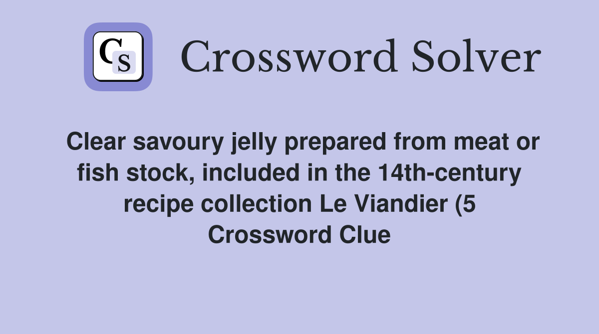 Clear savoury jelly prepared from meat or fish stock included in the Clear savoury jelly prepared from meat or fish stock included in the