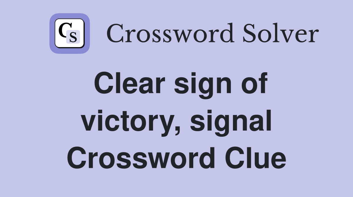 Clear sign of victory, signal Crossword Clue