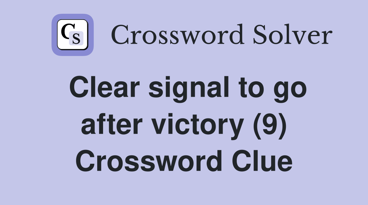 Clear signal to go after victory (9) Crossword Clue