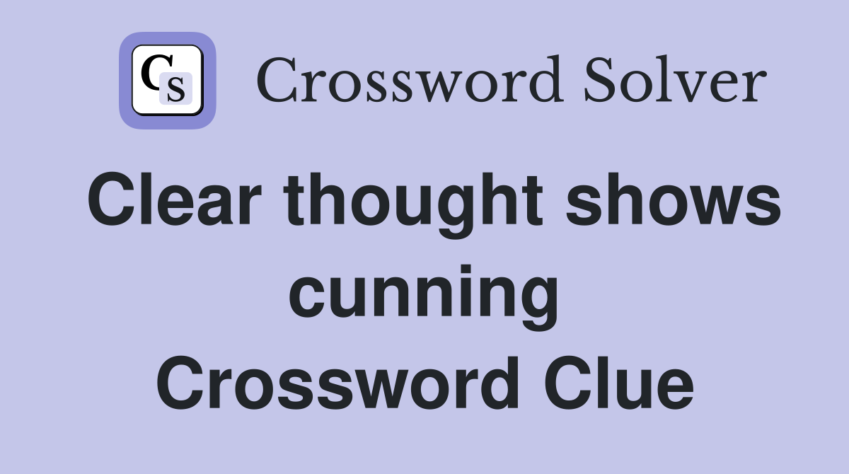Clear thought shows cunning Crossword Clue