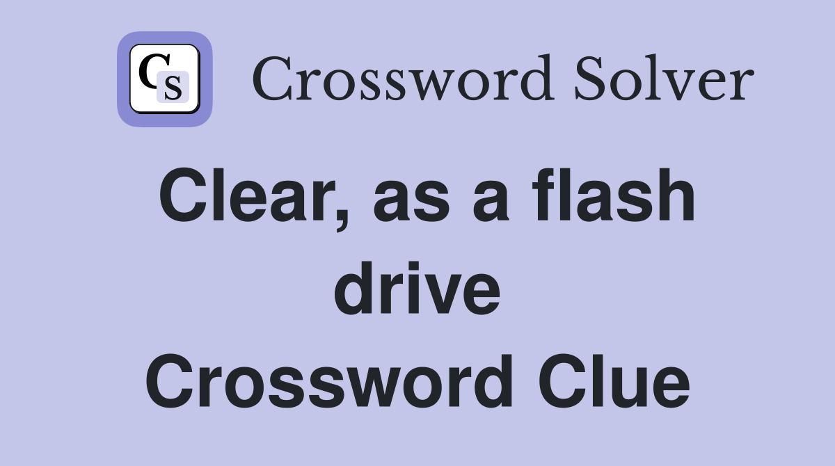 Clear, as a flash drive Crossword Clue