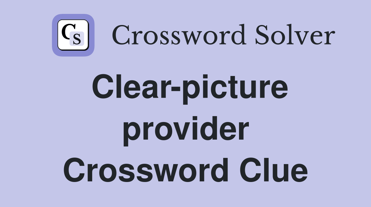 Clear-picture provider Crossword Clue