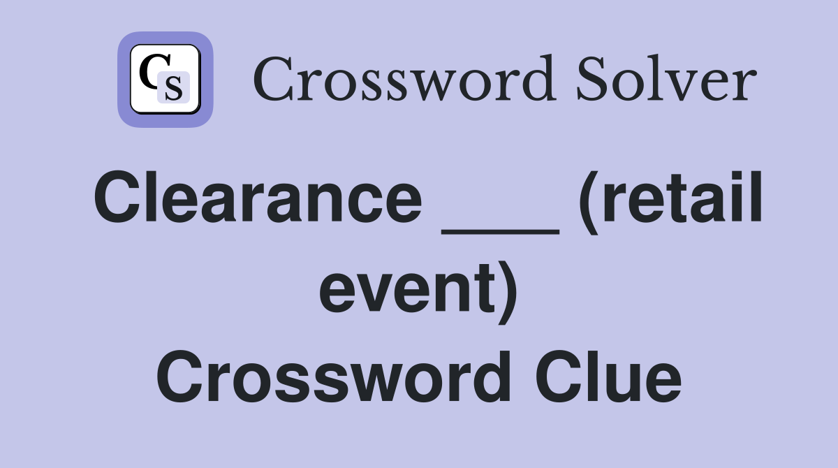 Clearance ___ (retail event) Crossword Clue