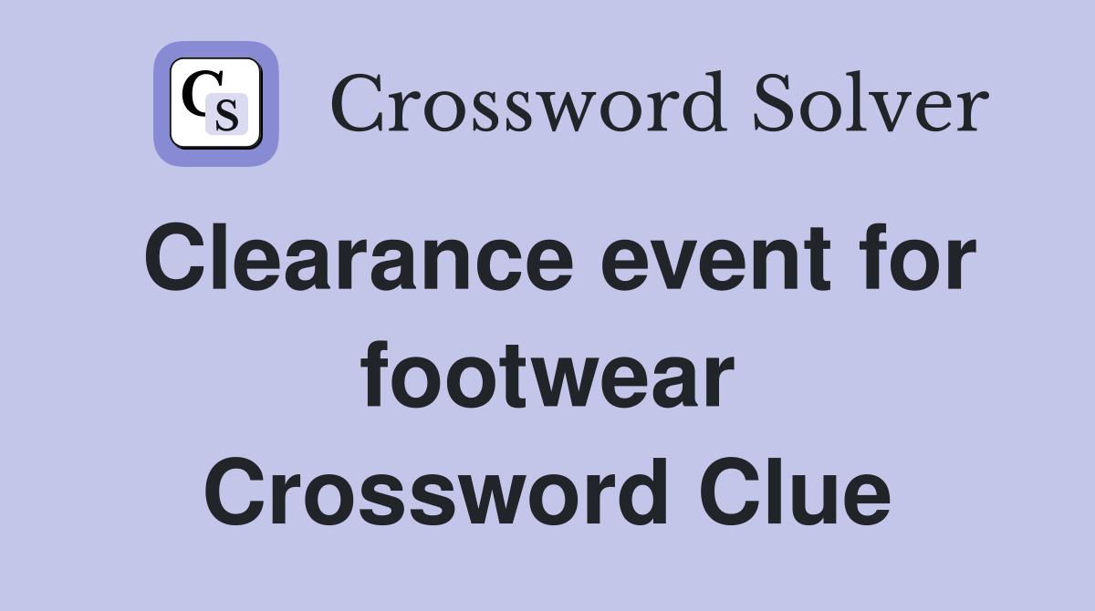 Clearance event for footwear Crossword Clue