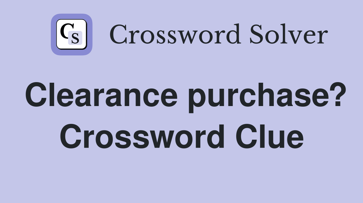 Clearance purchase? Crossword Clue