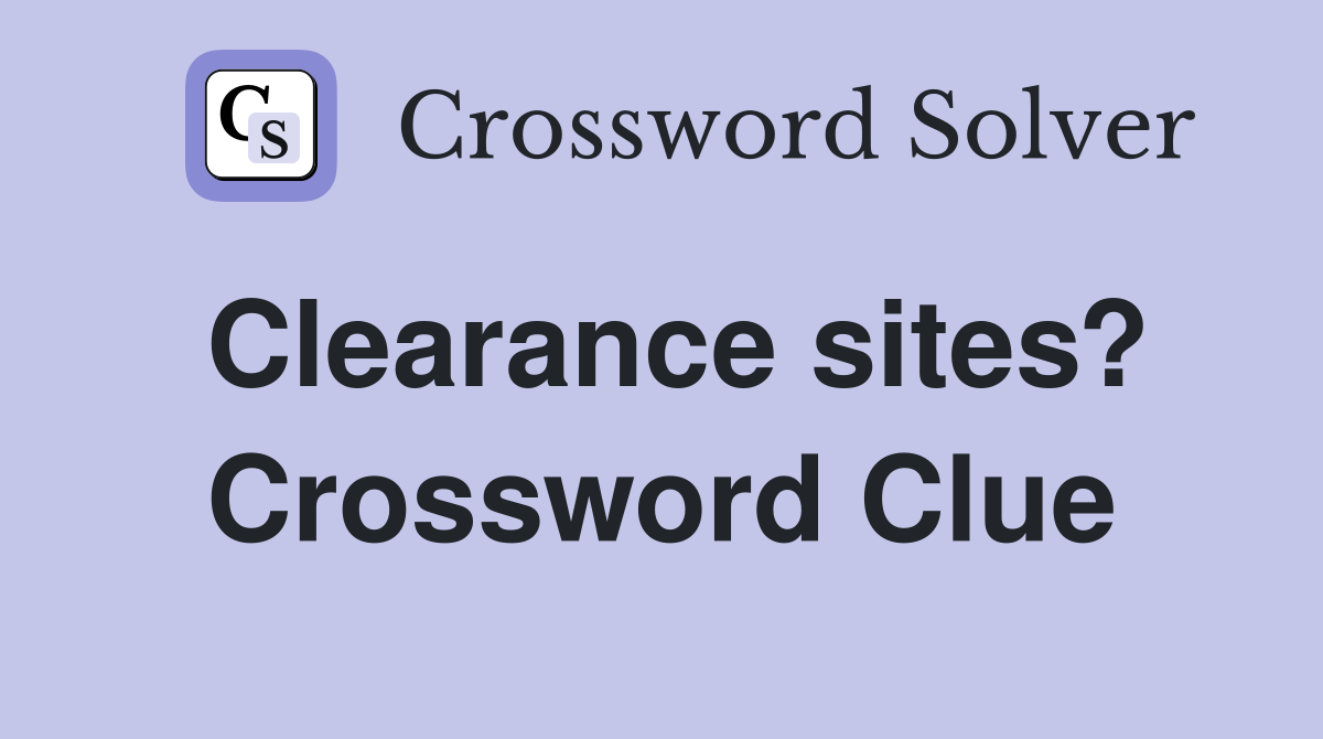 Clearance sites? Crossword Clue