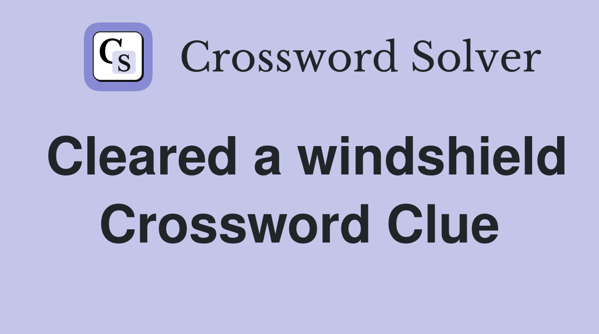 Cleared a windshield Crossword Clue