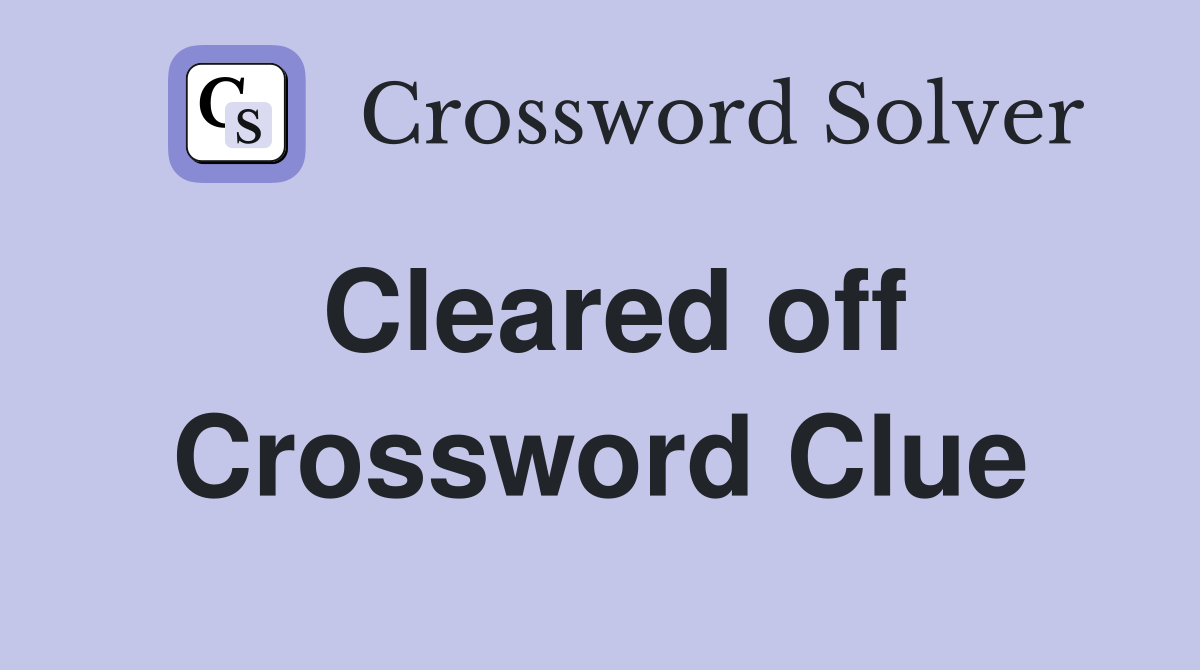 Cleared off Crossword Clue
