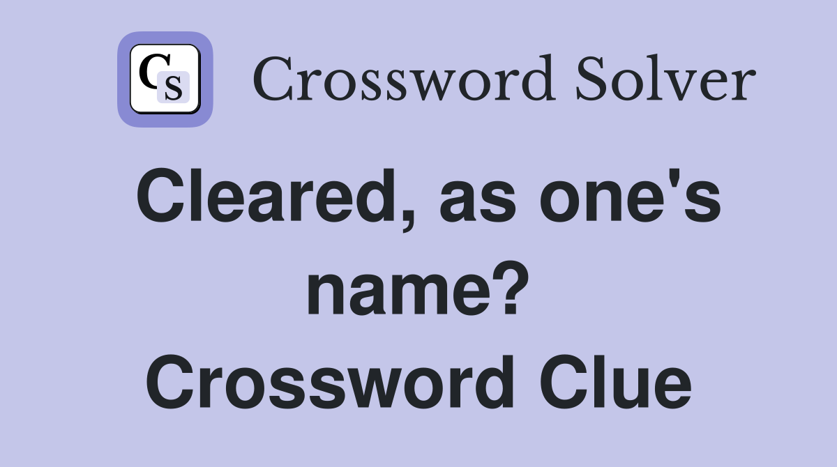 Cleared, as one's name? Crossword Clue