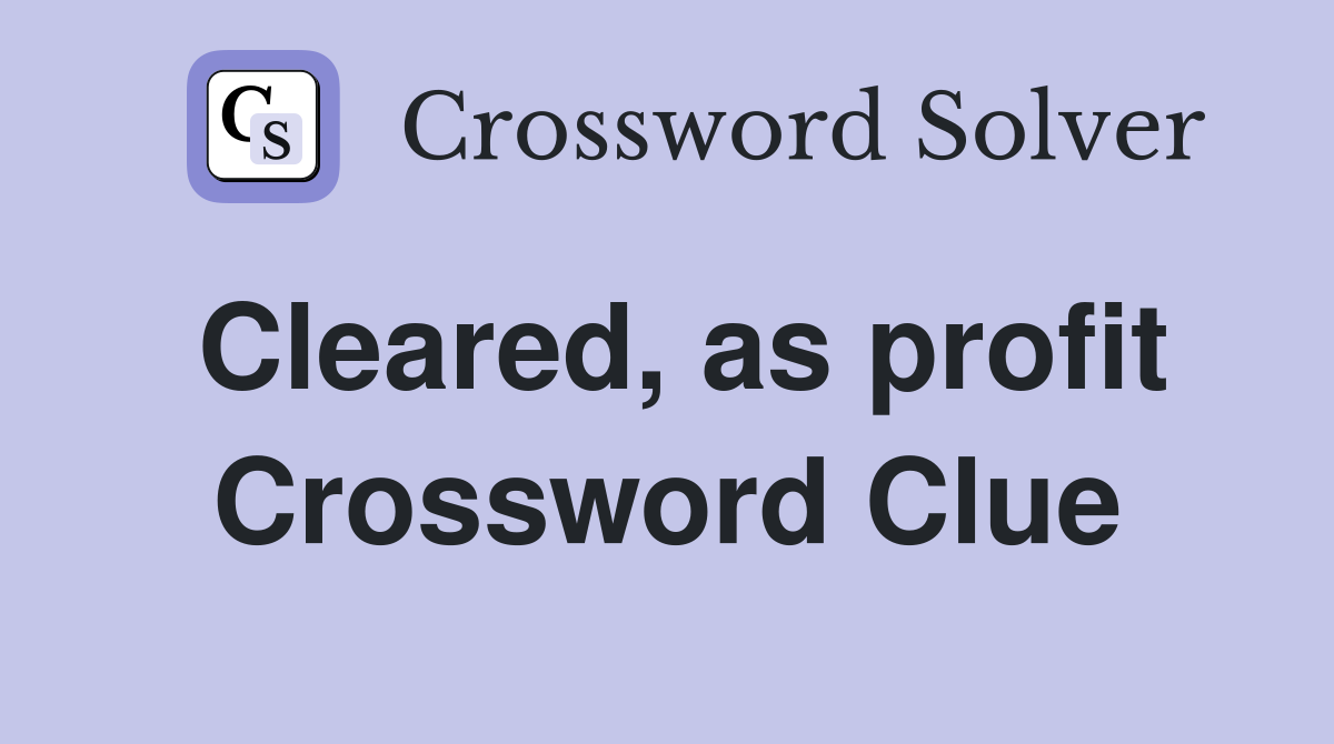Cleared, as profit Crossword Clue