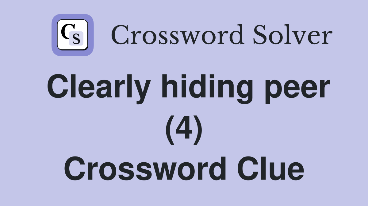Clearly hiding peer (4) Crossword Clue