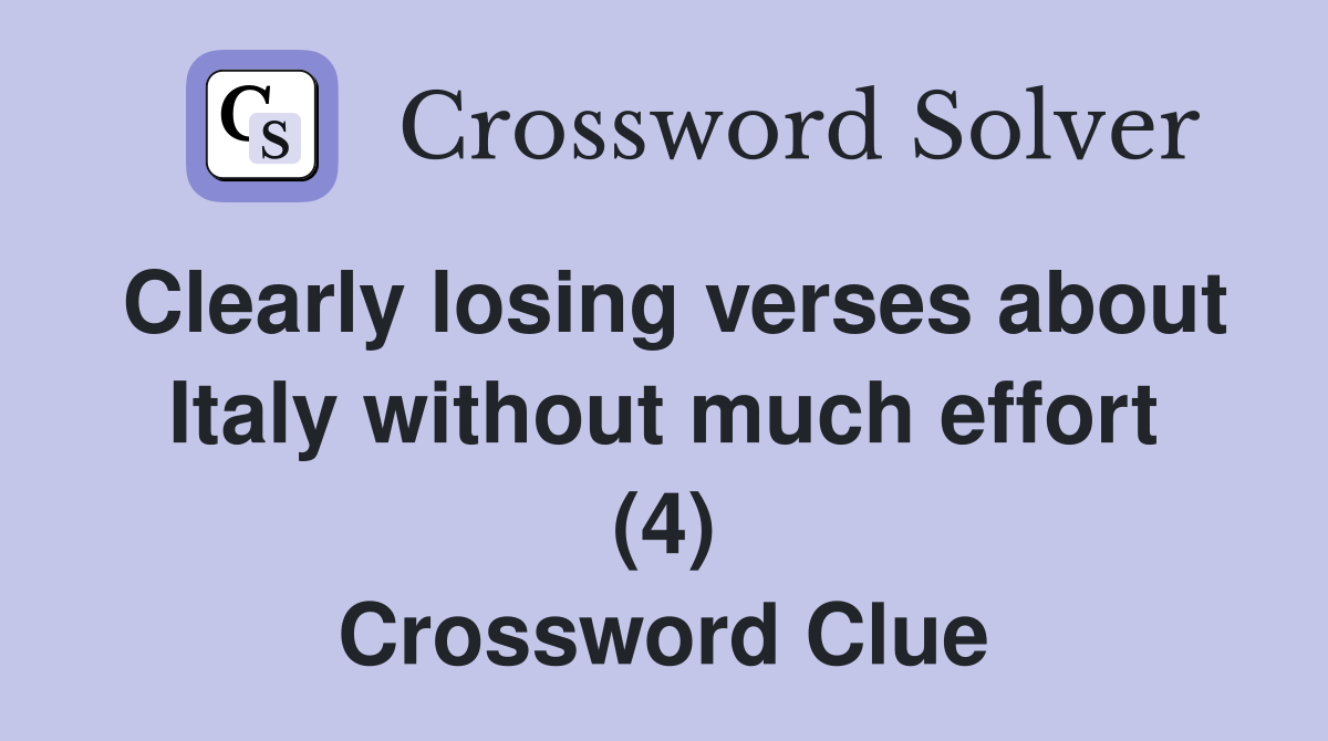 Clearly losing verses about Italy without much effort (4) Crossword Clue
