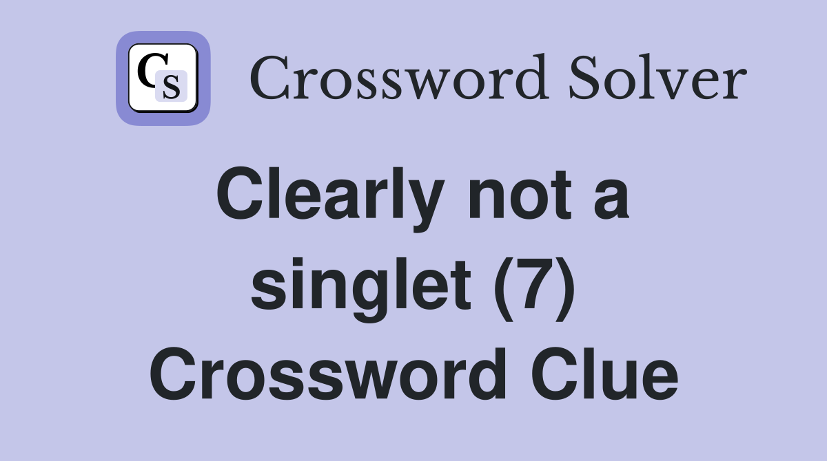 Clearly not a singlet (7) Crossword Clue
