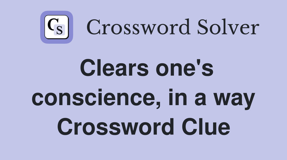 Clears one's conscience, in a way Crossword Clue