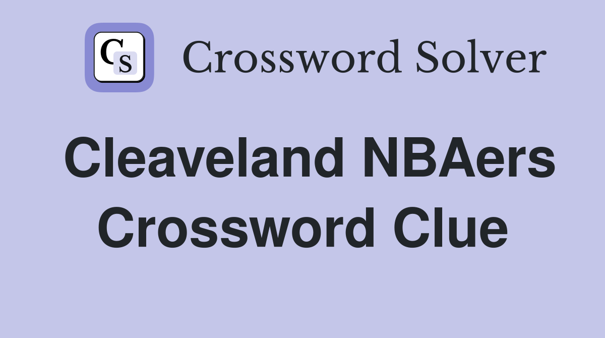 Cleaveland NBAers Crossword Clue