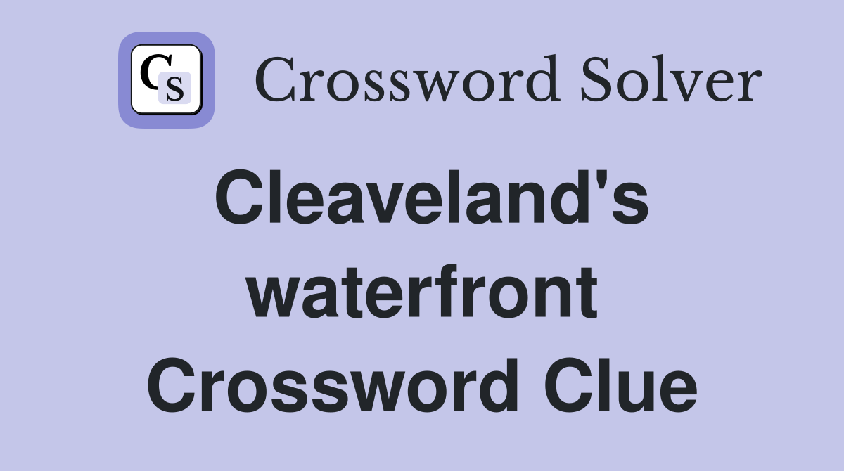 Cleaveland's waterfront Crossword Clue