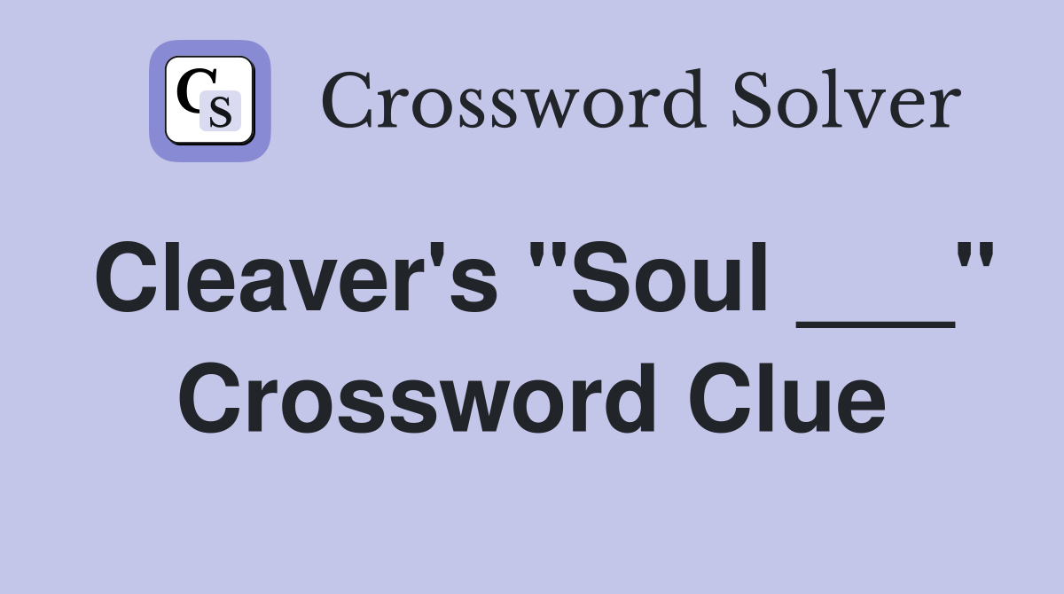Cleaver's "Soul ___" Crossword Clue