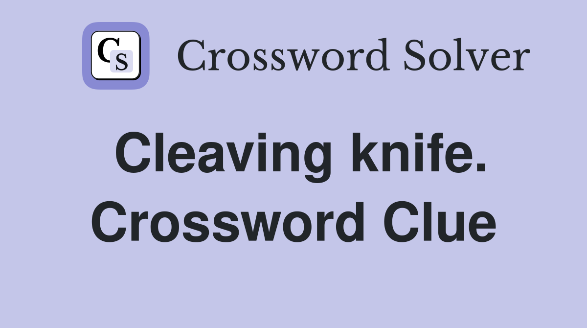 Cleaving knife. Crossword Clue