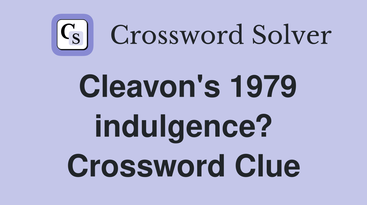 Cleavon's 1979 indulgence? Crossword Clue