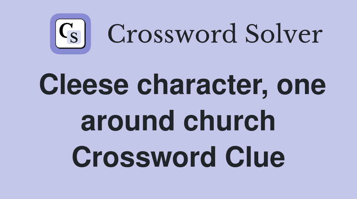 Cleese character, one around church Crossword Clue
