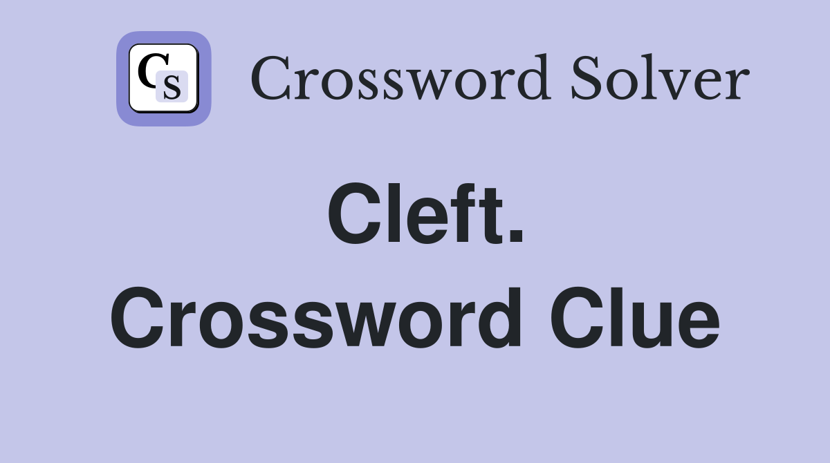 Cleft. Crossword Clue
