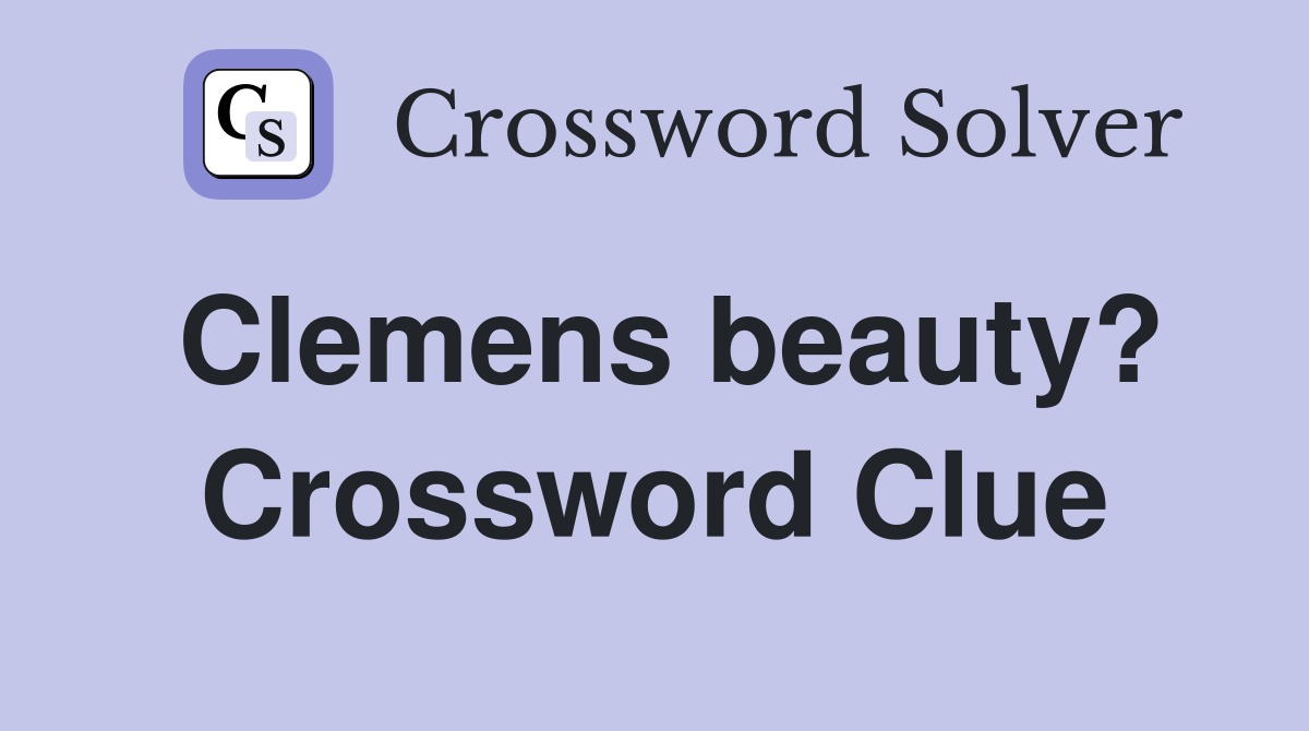 Clemens beauty? Crossword Clue