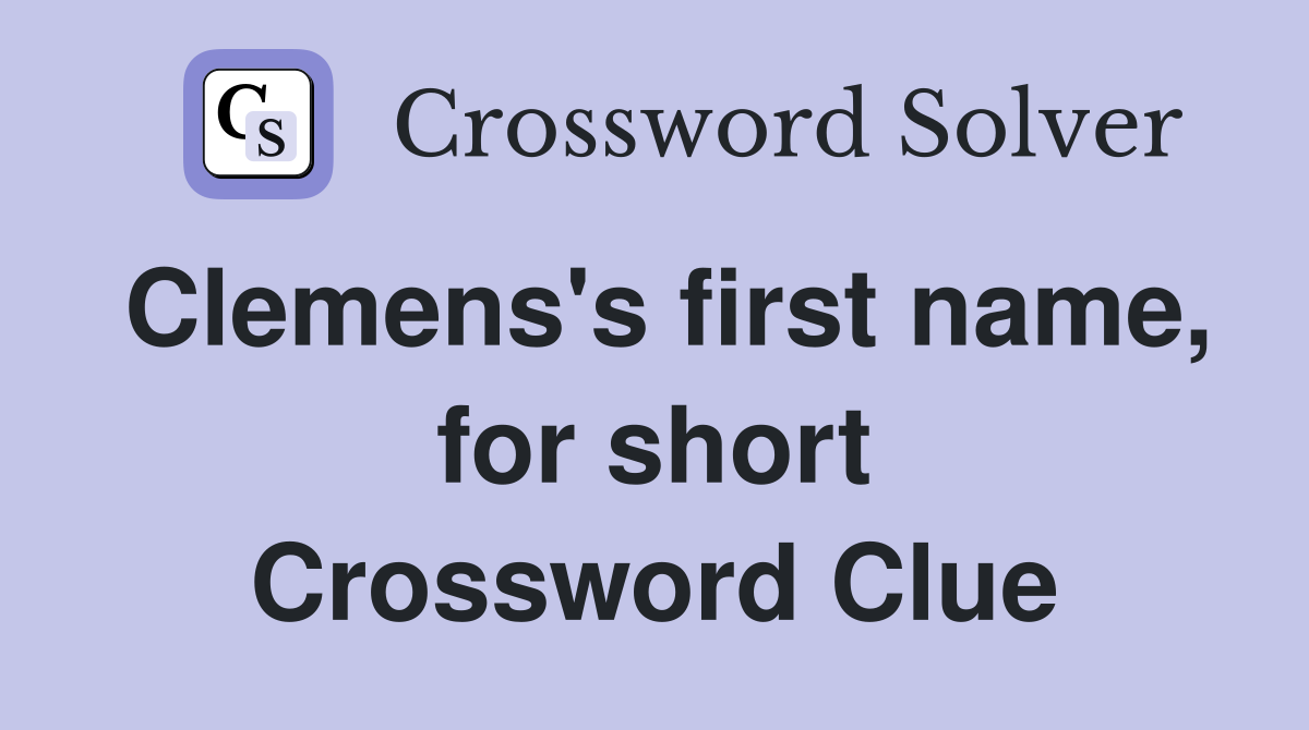 Clemens's first name, for short Crossword Clue