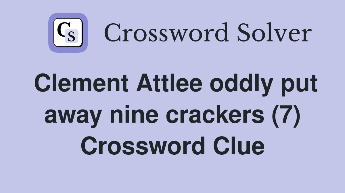 Clement Attlee oddly put away nine crackers (7) Crossword Clue