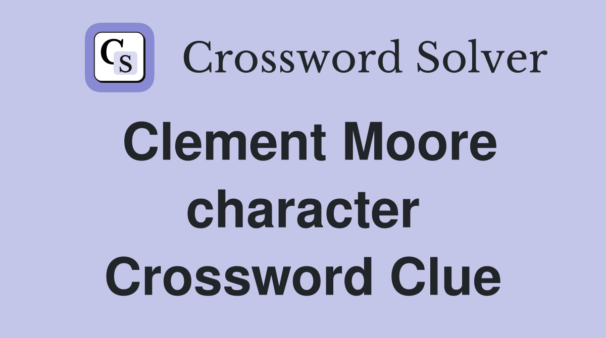 Clement Moore character Crossword Clue