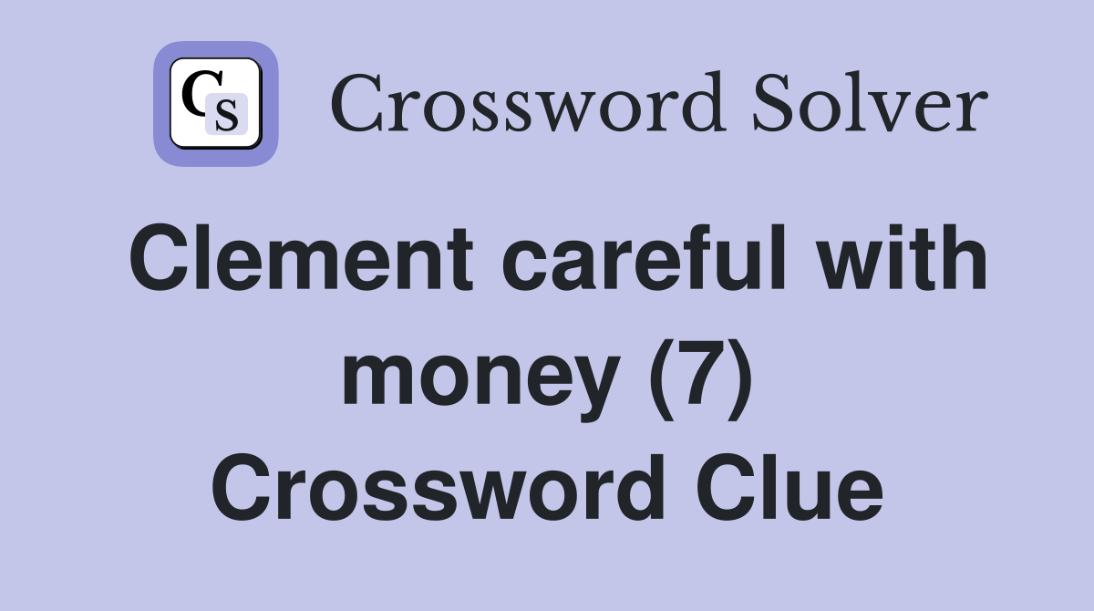 Clement careful with money (7) Crossword Clue