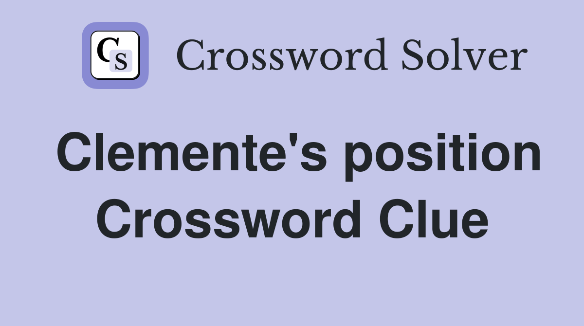 Clemente's position Crossword Clue