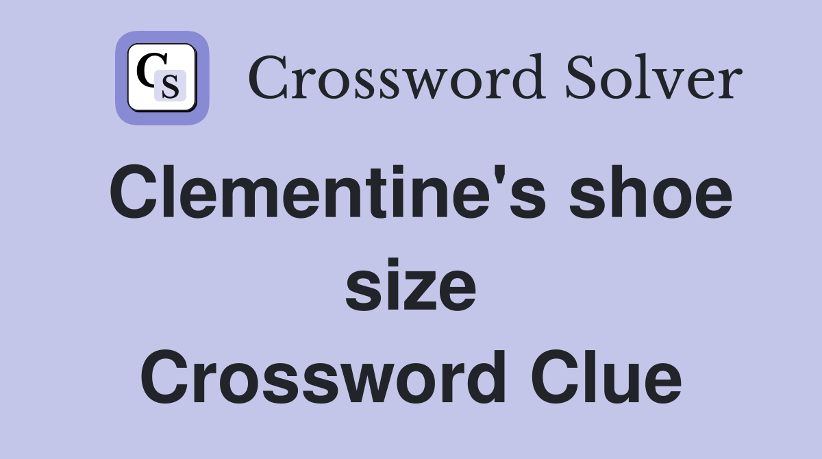 Clementine's shoe size Crossword Clue