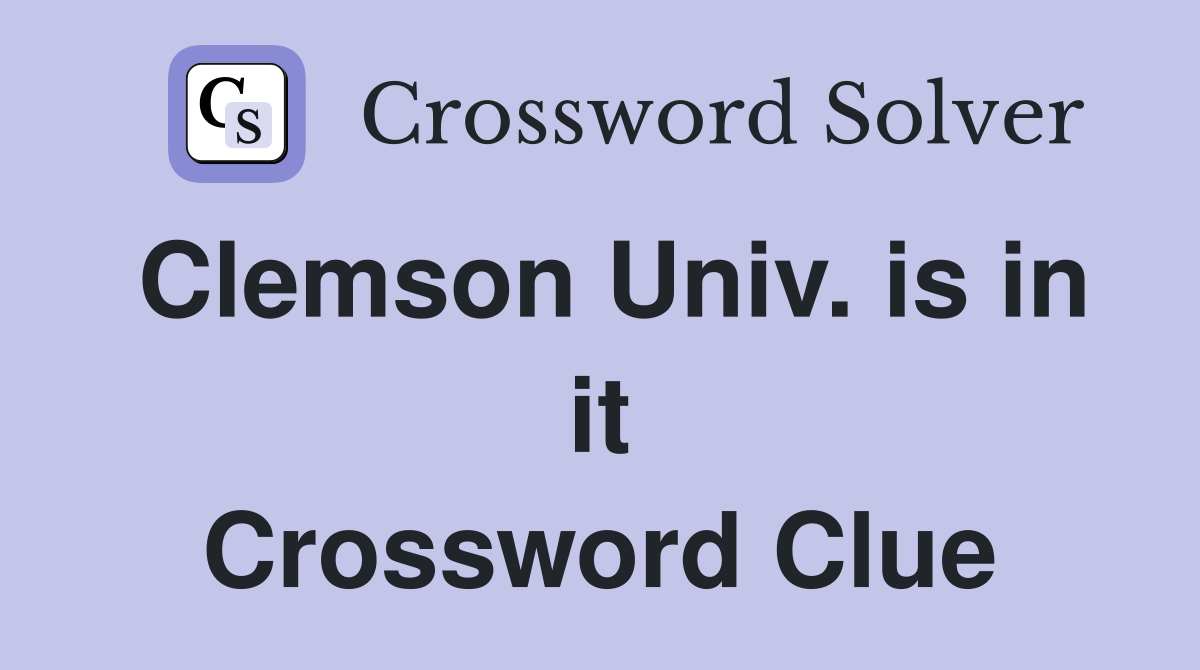 Clemson Univ. is in it Crossword Clue