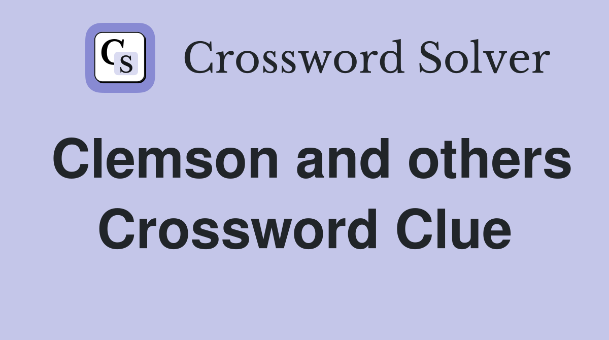 Clemson and others Crossword Clue