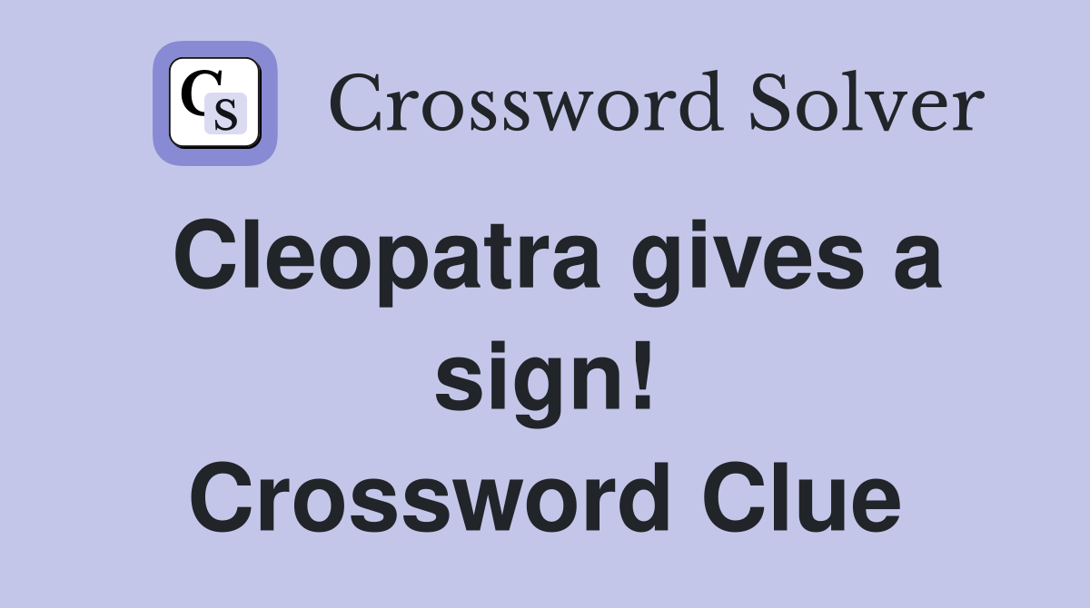 Cleopatra gives a sign! Crossword Clue