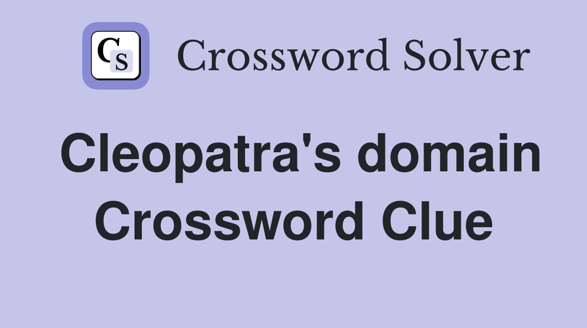 Cleopatra's domain Crossword Clue