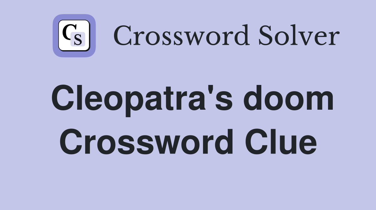 Cleopatra's doom Crossword Clue