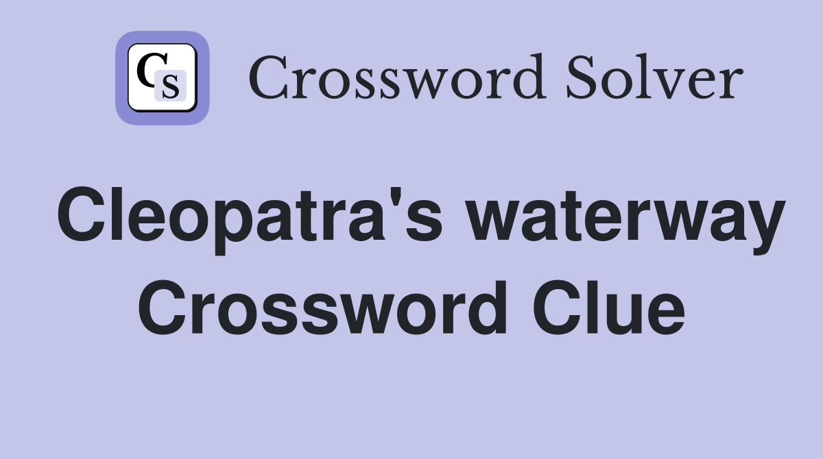 Cleopatra's waterway Crossword Clue