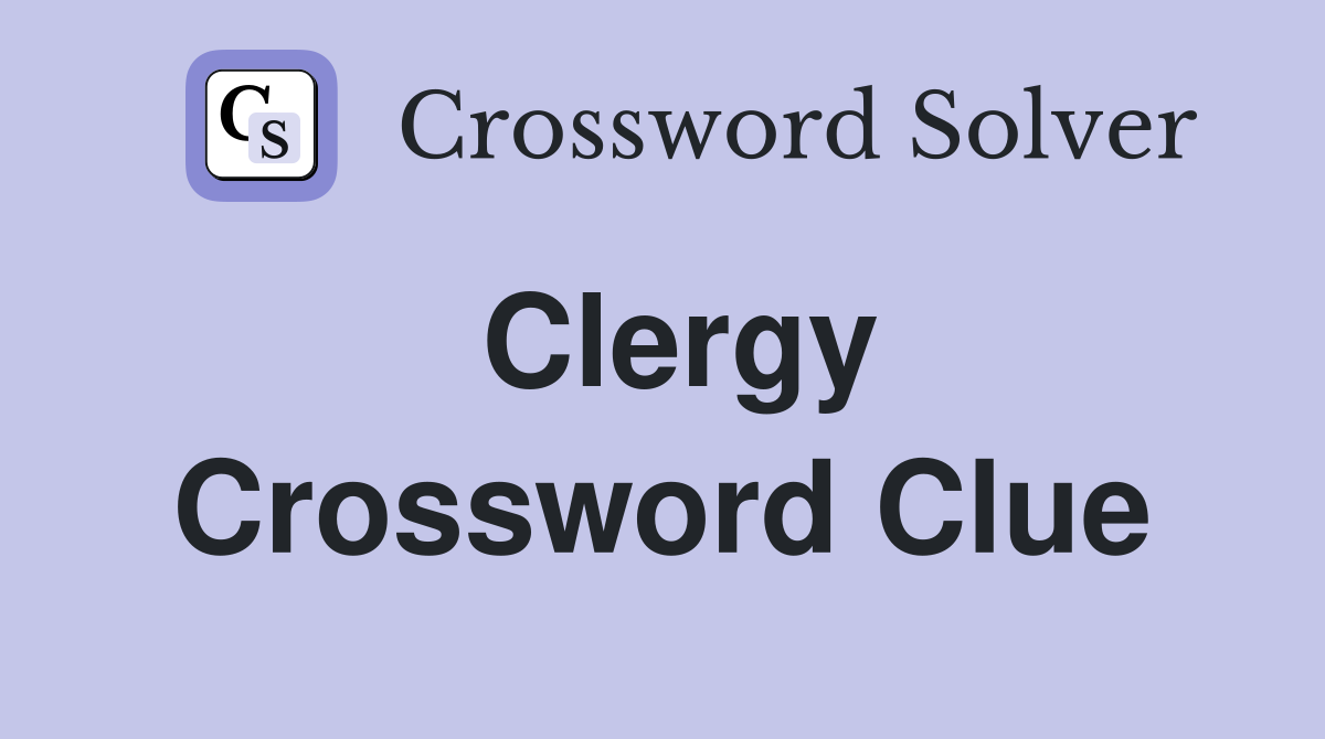 Clergy Crossword Clue