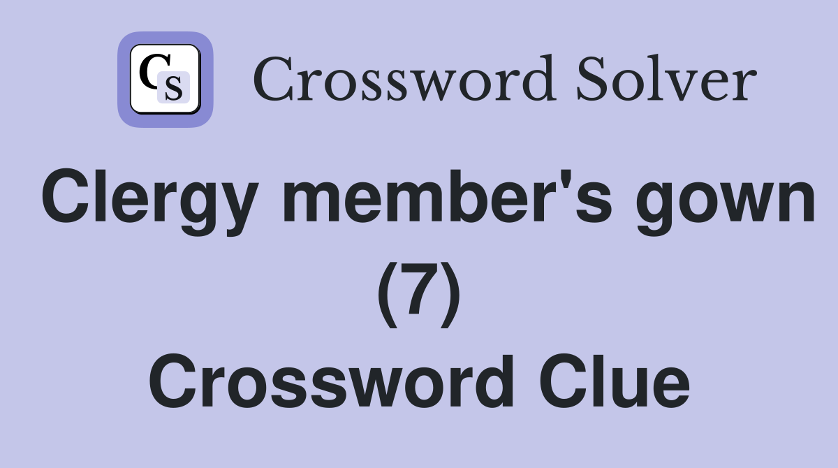 Clergy member's gown (7) Crossword Clue