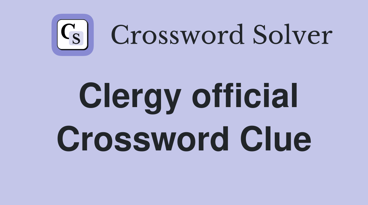Clergy official Crossword Clue