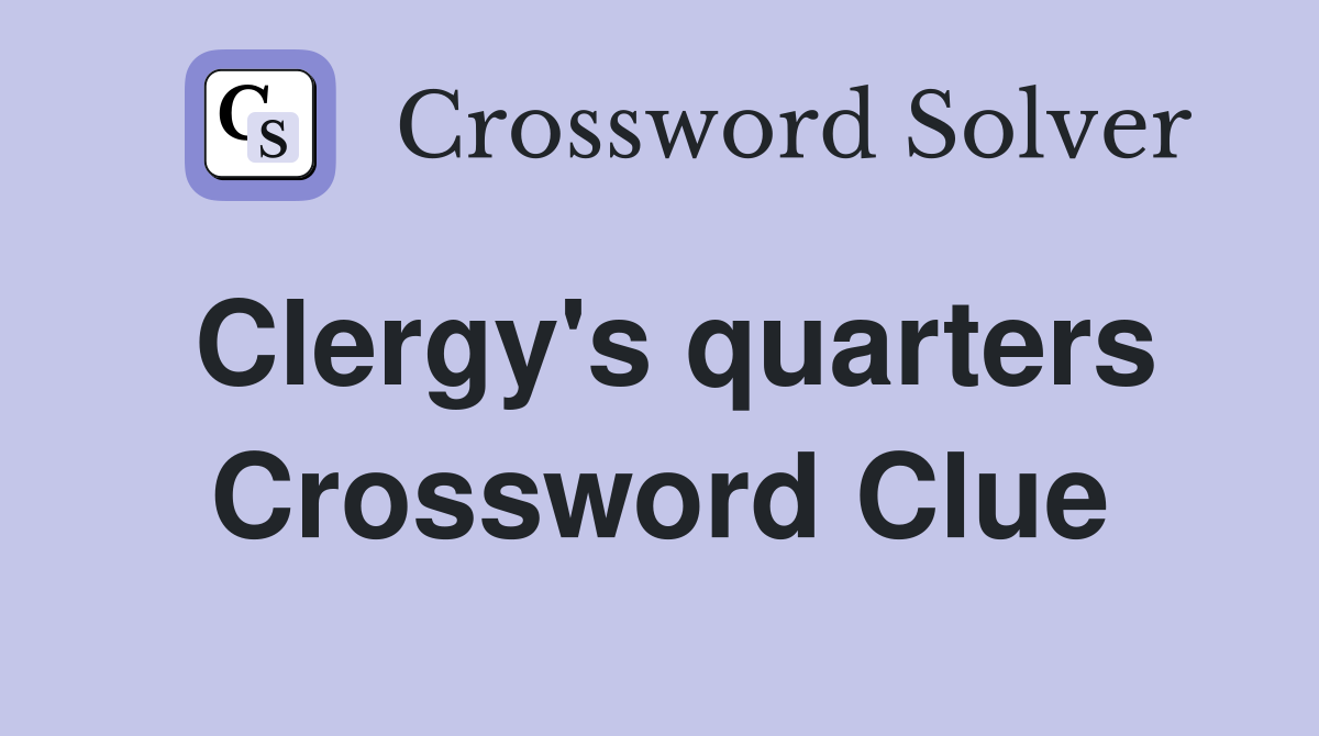 Clergy's quarters Crossword Clue