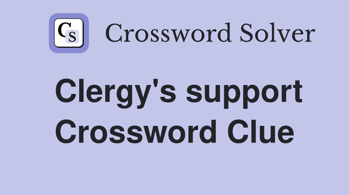 Clergy's support Crossword Clue