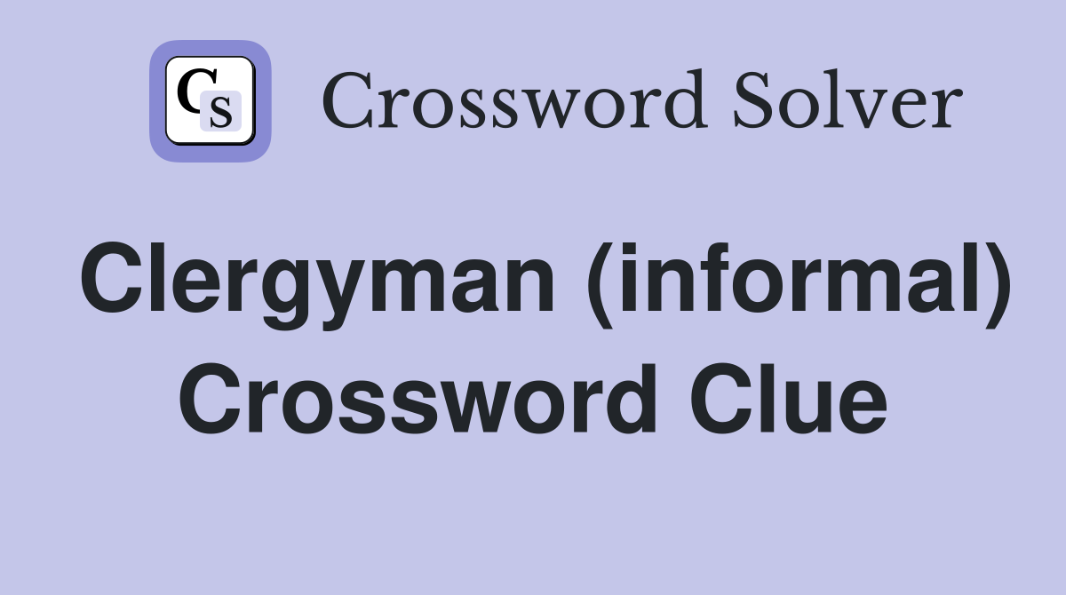 Clergyman (informal) Crossword Clue