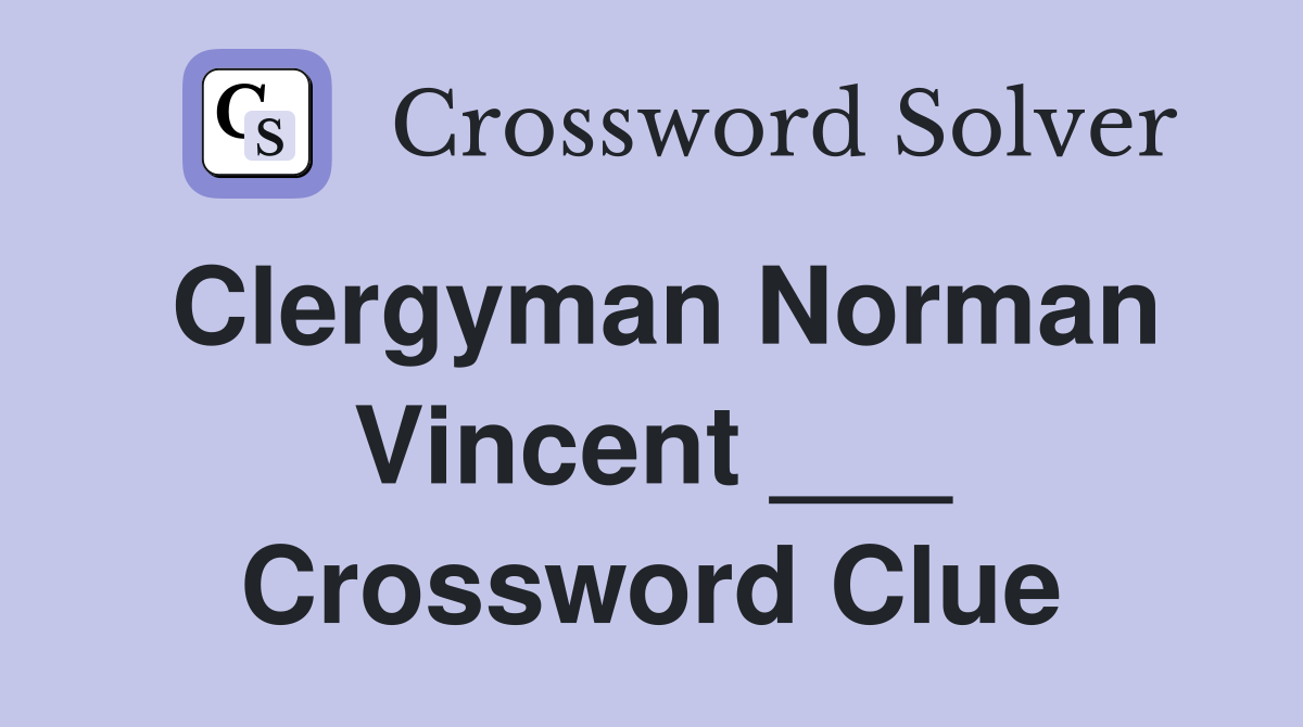 Clergyman Norman Vincent ___ Crossword Clue