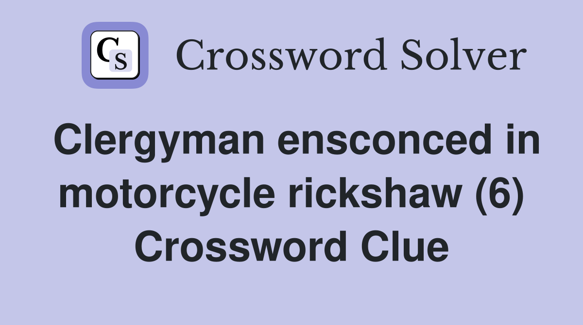Clergyman ensconced in motorcycle rickshaw (6) Crossword Clue